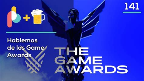 Pixelbits Con Cerveza Volvió Hablemos De Los Game Awards Youtube