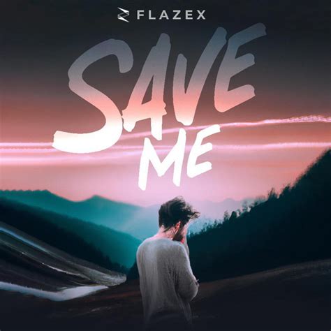 Save Me Song And Lyrics By Flazex Spotify