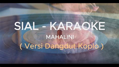 SIAL MAHALINI KARAOKE COVER VERSI DANGDUT KOPLO YouTube