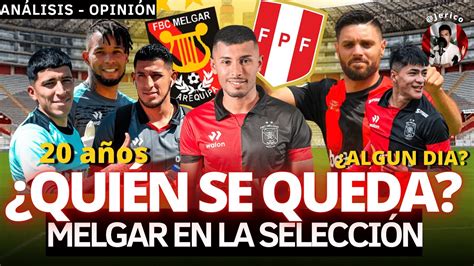 QUIÉN SE QUEDA EN LA SELECCIÓN LISTA DE CONVOCADOS MELGAR peru