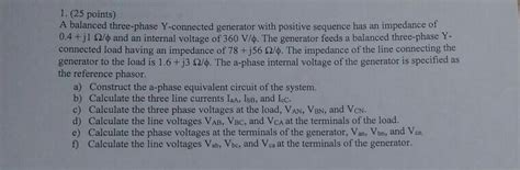 Solved A Balanced Three Phase Y Connected Generator With