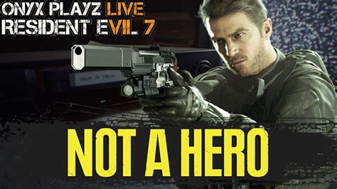 Resident Evil 7 Biohazard NOT A HERO DLC PS4 Onyx Playz LIVE