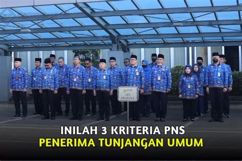 3 Kriteria PENERIMA TUNJANGAN UMUM PNS Disahkan Segini Nominal Yang