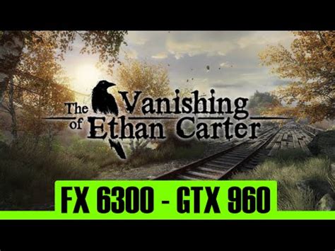 The Vanishing Of Ethan Carter Redux Gtx Gb Fx P