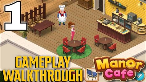 Manor Cafe Day 1 Gameplay Walkthrough Part 1 Ios Android Youtube