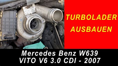 W639 Vito Viano 3 0 V6 OM642 Mercedes Turbolader Ausbauen YouTube