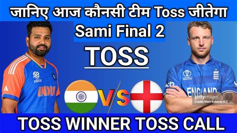 Ind Vs Eng Today Toss Prediction Who Will Win Today Toss Wc T