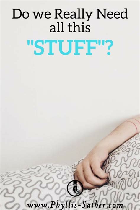 Do we Really Need all This “Stuff”? - phyllis-sather.com