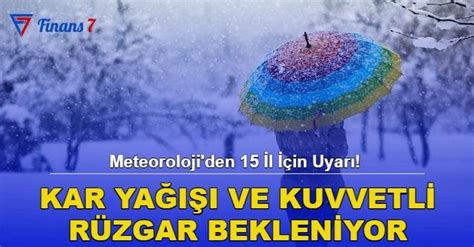 Meteoroloji den 15 İl İçin Uyarı Kar Yağışı ve Kuvvetli Rüzgar Bekleniyor