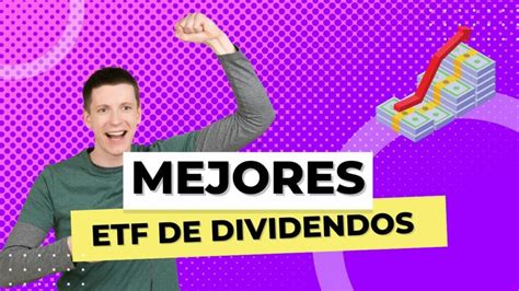 Mejojores Etf De Dividendos Para Invertir En