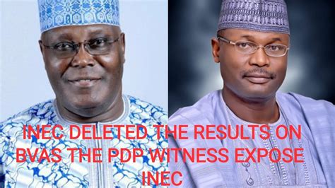 Inec Deleted The Results On Bvasthe Pdp Witness Exposed Inec Youtube