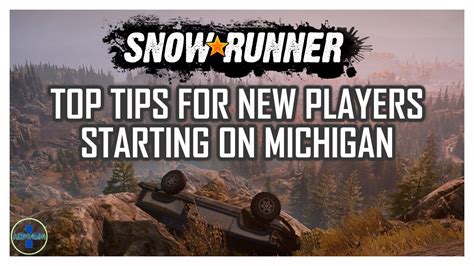 A Beginner S Guide To Michigan SnowRunner Tips SnowRunner YouTube