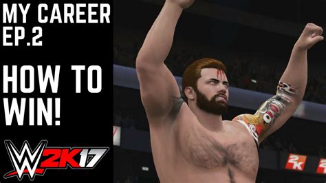 How To Win Wwe 2k17 My Career Mode Ep 2 [wwe 2k17 Mycareer Part 2