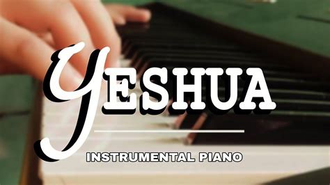 Yeshua M Sica Para Orar Piano Para Dios Quiero Conocer A Jesus Youtube