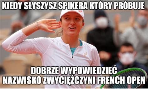 Iga Wi Tek Wygra A Roland Garros Memy Internet Oszala Na Punkcie