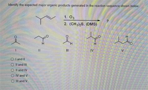 Solved Identify The Expected Major Organic Products Chegg