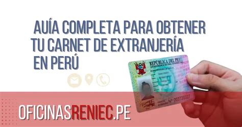 C Mo Se Puede Obtener Tu Carnet De Extranjer A En Per Oficinas Reniec