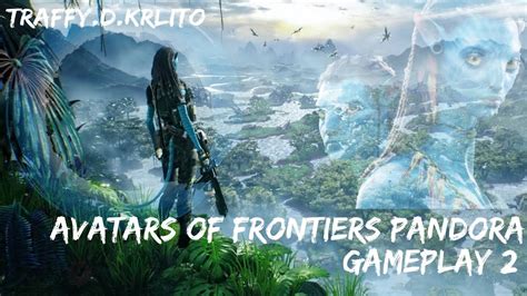 [gameplay] Avatars Frontiers Of Pandora 2 Youtube