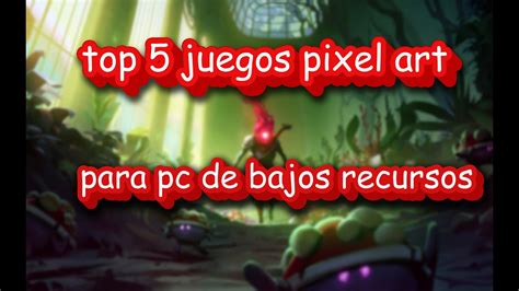 Top 5 Juegos Pixel Art Para Pc De Pocos Requisitos YouTube