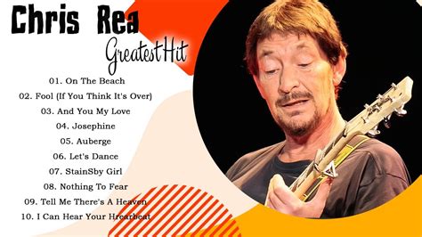 Chris Rea Greatest Hits Full Album Best Songs Of Chris Rea YouTube