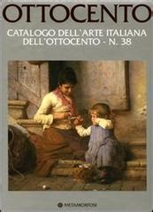 Ottocento Catalogo Dell Arte Italiana Dell Ottocento Vol 38 Di Luca