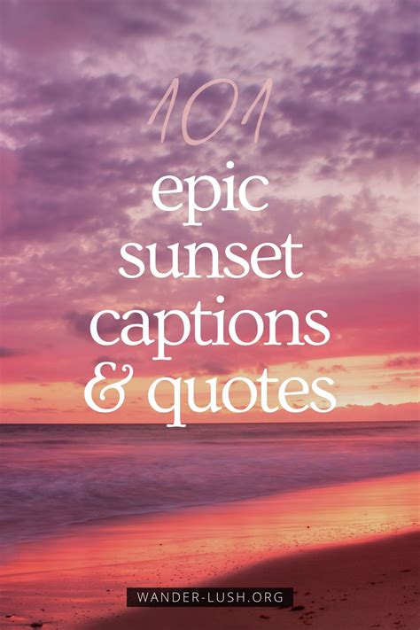 101 Inspiring Meaningful Sunset Captions Quotes Sunset Captions