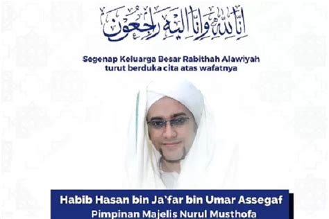 Innalillahi Habib Hasan Bin Jafar Assegaf Pendiri Majelis Nurul