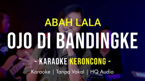 ABAH LALA OJO DI BANDINGKE Karaoke Remember Entertainment YouTube