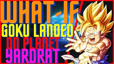 What If Goku Landed On Planet Yardrat Part 2 YouTube