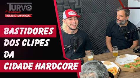 Os Bastidores Dos Clipes CIDADE HARDCORE YouTube