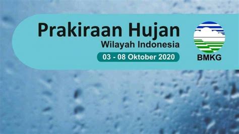 Prakiraan Cuaca Sabtu Oktober Bmkg Rilis Peringatan Dini Untuk