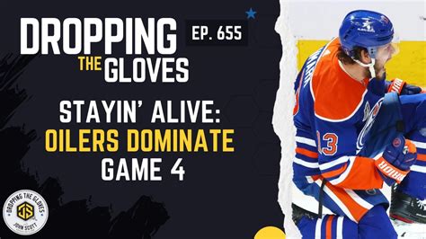 Stayin Alive Oilers Dominate Game 4 DTG Ep 655 YouTube