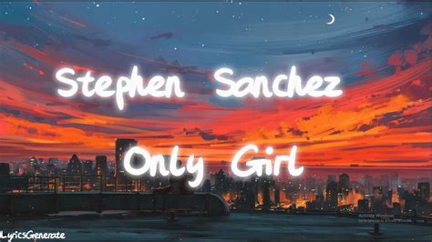 Stephen Sanchez Only Girl Lyrics Youtube