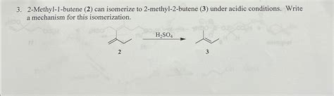 Solved 2 Methyl 1 Butene 2 ﻿can Isomerize To