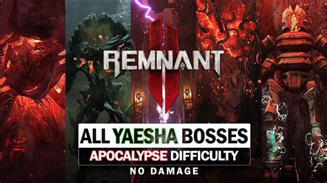 Remnant 2 All 15 Yaesha Boss Fights Mini Bosses Apocalypse