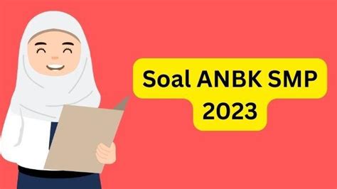 15 Contoh Soal Anbk Smp Kelas 8 2023 Dan Kunci Jawaban Bidang Literasi