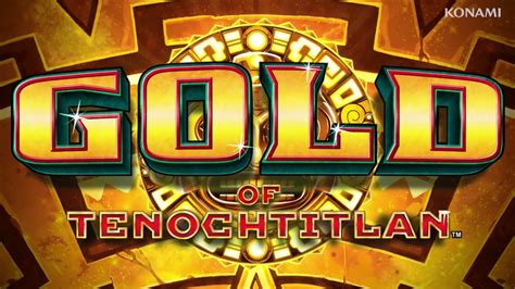 Gold Of Tenochtitlan Official Slot Game Video Konami Gaming Inc