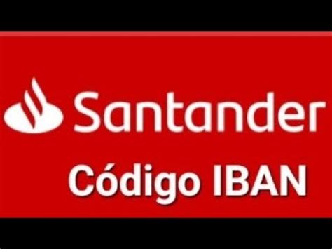 Código IBAN Santander qual é o código IBAN do banco Santander como