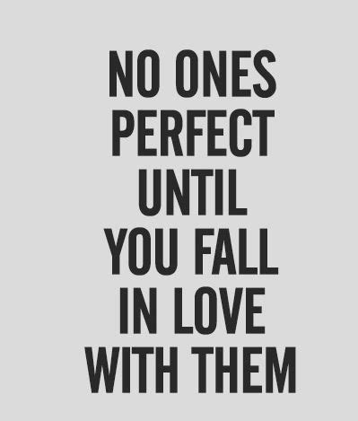 No Ones Perfect Until You Fall In Love Love Quotes Quotes And