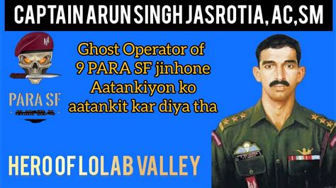 9 PARA SF Ke Hero Capt Arun Singh Jasrotia AC SM Indian Army YouTube