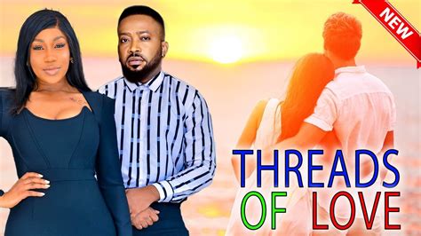 Threads Of Love Frederick Leonard Ebube Nwagbo 2024 New Trending Blockbuster Nigerian Movie