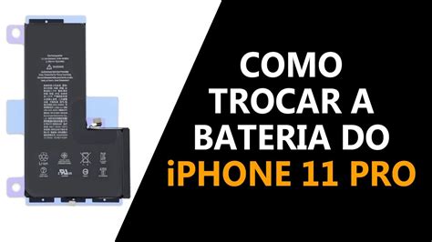 Como Trocar A Bateria Do IPhone 11 Pro YouTube