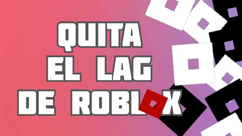 Como Quitar El Lag En Roblox Muy Facil Youtube