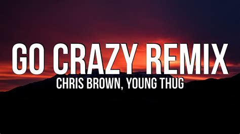 Chris Brown And Young Thug Go Crazy Remix Lyrics Ft Future Lil Durk