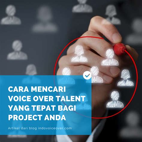 Cara Mencari Voice Over Talent Yang Tepat Bagi Project Anda Indovoiceover