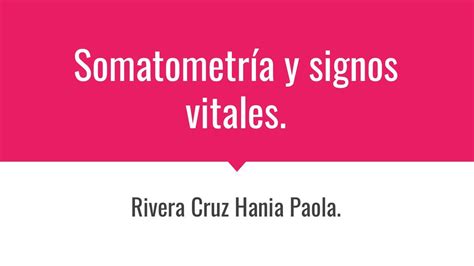 Hania Rivera Somatometría y Signos Vitales Hania Rivera uDocz