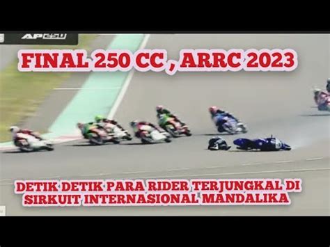 Final Arrc Mandalika Akhirnya Rider Indonesia Menguasai