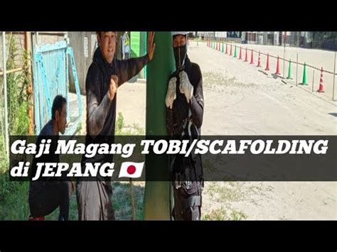 Berapa Gaji Magang Tobi Scafolding Di Jepang Kerja Bulan Dan Ke