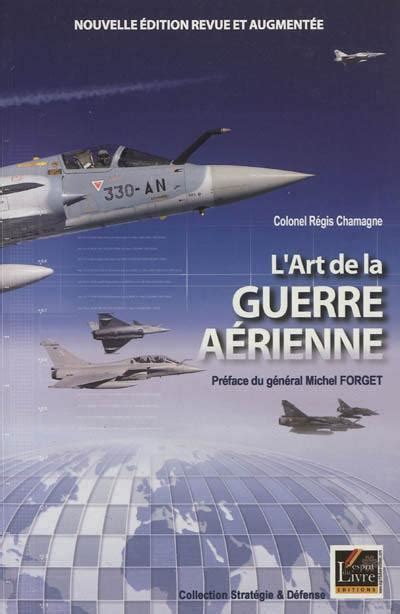 L art de la guerre aérienne Régis Chamagne 2915960011 Actu