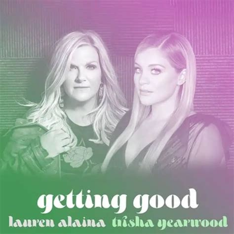 Trisha Yearwood and Lauren Alaina Release ‘Getting Good’ Duet: LISTEN